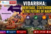 Vidarbha: Heritage, Statehood & The Future of Nagpur