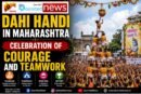 Dahi Handi in Maharashtra Celebration of Courage and Teamwork